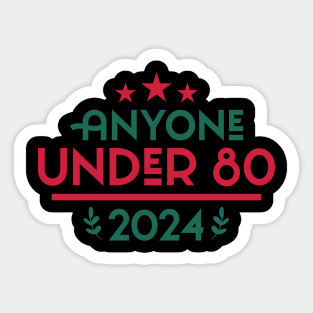 Anyone under 80 2024 Sticker